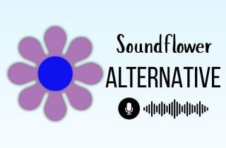 Top 8 Soundflower Alternative Tools to Record Audio Easily
