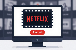 How to Record Netflix Streaming Videos on Windows/Mac